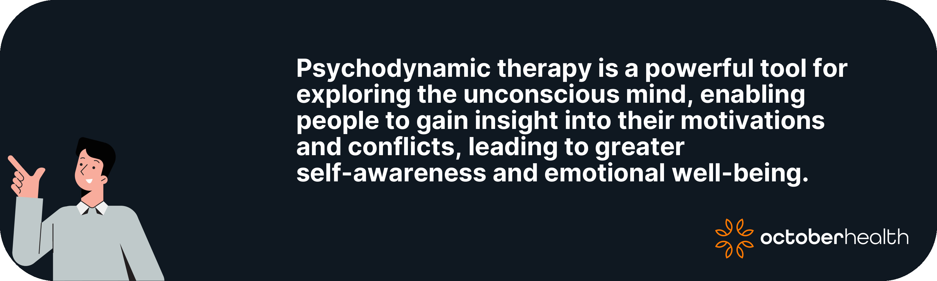 Psychodynamic therapy is a powerful tool...
